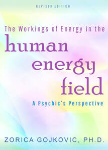 The Workings of Energy in the Human Energy Field: A Psychic's Perspective, Zorica Gojkovic, Ph.D., https://www.thetimeoflight.com/