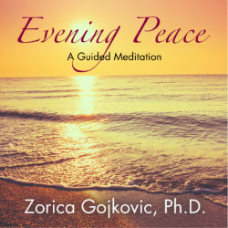 Evening Peace: A Guided Meditation, Zorica Gojkovic, Ph.D., https://www.thetimeoflight.com/shop.html