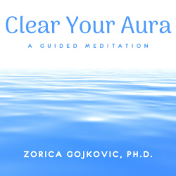 Clear Your Aura: A Guided Meditation, Zorica Gojkovic, https://www.thetimeoflight.com/shop.html