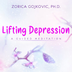 Lifting Depression: A Guided Meditation, Zorica Gojkovic, Ph.D. , https://www.thetimeoflight.com/shop.html