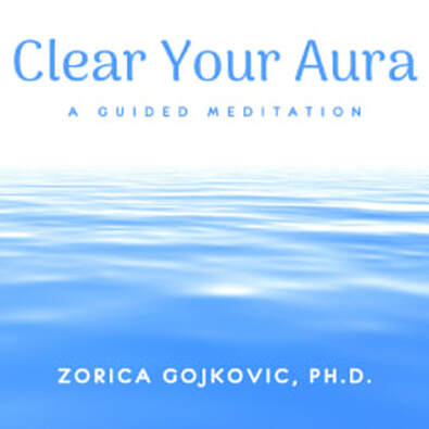 Clear Your Aura: A Guided Meditation, Zorica Gojkovic, https://www.thetimeoflight.com/shop.html
