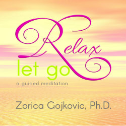 Relax, Let Go: A Guided Meditation, Zorica Gojkovic, Ph.D., https://www.thetimeoflight.com/shop.html